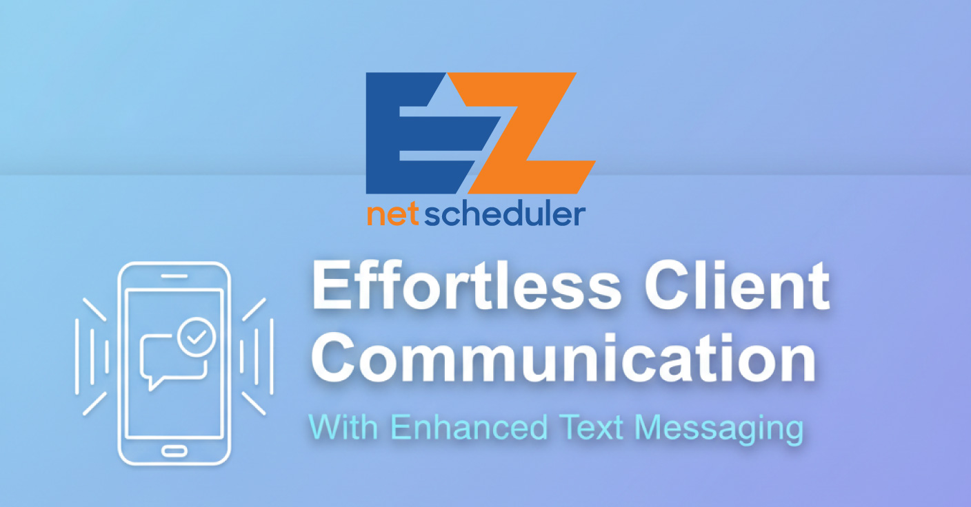 Are You Getting the Most Out of Your Scheduling and Client Communication Tools?